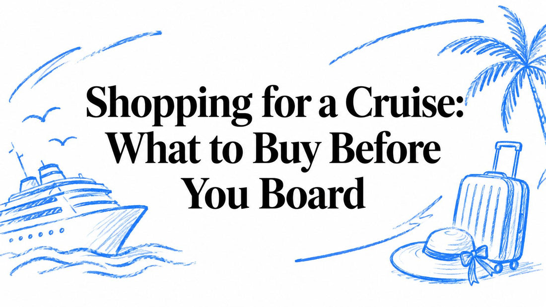 Shopping for a Cruise: What to Buy Before You Board